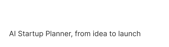 AI Startup Planner, from idea to launch